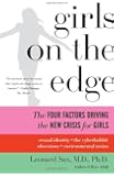 Girls on the Edge: The Four Factors Driving the New Crisis for Girls--Sexual Identity, the Cyberbubble, Obsessions, Environmental Toxins