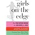 Girls on the Edge: The Four Factors Driving the New Crisis for Girls--Sexual Identity, the Cyberbubble, Obsessions, Environmental Toxins