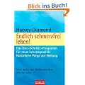 Endlich schmerzfrei leben!: Das Drei-Schritte-Programm f�r neue Lebensqualit�t - Nat�rliche Wege zur Heilung -