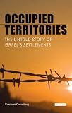 Occupied Territories: The Untold Story of Israel s Settlements