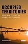 Occupied Territories: The Untold Story of Israel's Settlements