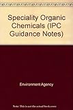 Processes subject to integrated pollution control : speciality organic chemicals