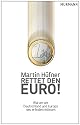 Rettet den Euro!: Warum wir Deutschland und Europa neu erfinden m&uuml;ssen