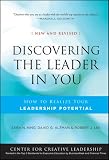 Discovering the Leader in You: How to Realize Your Leadership Potential (A Joint Publication of the Jossey-Bass Business & Management Series and the Center for Creative Leadership)