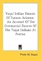 Yaqui Indian Dances Of Tucson Arizona: An Account Of The Ceremonial Dances Of The Yaqui Indians At Pascua