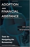 Adoption and Financial Assistance: Tools for Navigating the Bureaucracy 41Bg%2BJrsqiL. SL160 Adoption and Financial Assistance: Tools for Navigating the Bureaucracy