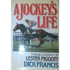 A Jockey's Life: The Biography of Lester Piggott