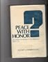 Peace With Honor an American Reports on Vietnam 1973 1975