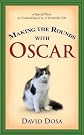 Making the Rounds with Oscar: The Inspirational Story of a Doctor, His Patients and a Very Special Cat