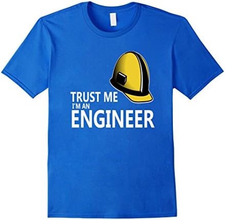 Men's Trust me I am an Engineer T Shirt - Engineering T Shirt Medium Royal Blue