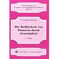 Die Heilbarkeit von Tumoren durch Arzneimittel. Schriftenreihe der Clemens von B�nninghausen-Akademie Bd.3.
