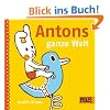 Antons ganze Welt: Vierfarbiges Flexo-Pappbilderbuch