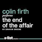 The End of the Affair (






UNABRIDGED) by Graham Greene Narrated by Colin Firth