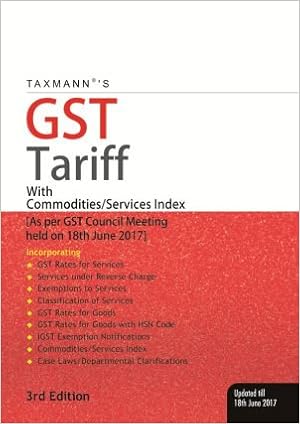 Taxmann's GST Tariff with Commodities/Services Index [As per GST Council Meeting held on 18 th June 2017]