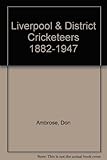 Liverpool & District Cricketers 1882-1947