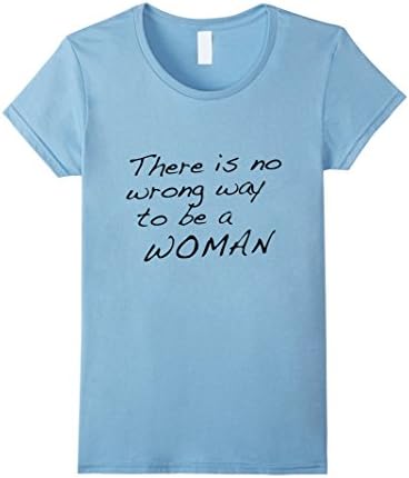 Women's There is No Wrong Way to be a Woman T-Shirt Empowerment XL Baby Blue