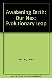 The awakening Earth : our next evolutionary leap