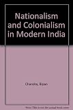 Nationalism and colonialism in modern India