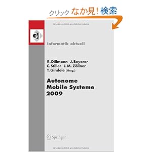 【クリックでお店のこの商品のページへ】Autonome Mobile Systeme 2009: 21. Fachgespraech Karlsruhe, 3./4. Dezember 2009 (Informatik aktuell): Ruediger Dillmann, Juergen Beyerer, Christoph Stiller, Marius Zoellner, Tobias Gindele: 洋書
