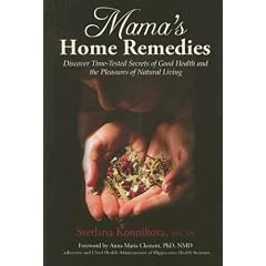 Mama's Home Remedies: Discover Time-Tested Secrets of Good Health and the Pleasures of Natural Living