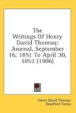 The Writings of Henry David Thoreau: Journal, September 16, 1851 to April 30, 1852 (1906)