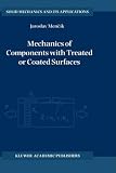 Mechanics of Components with Treated or Coated Surfaces (Solid Mechanics and Its Applications)