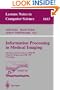 Information Processing in Medical Imaging: 16th International Conference, IPMI'99, Visegrad, Hungary, June 28 - July 2, 1999, Proceedings (Lecture Notes in Computer Science)