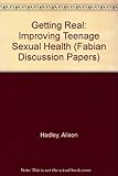 Getting real : improving teenage sexual health
