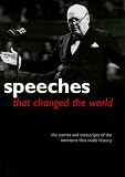 Speeches That Changed the World: The Stories and Transcripts of the Moments That Made History