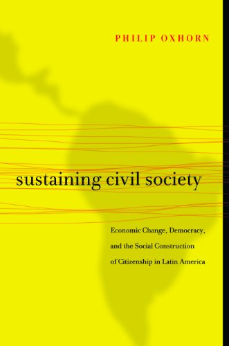 Image of Sustaining Civil Society: Economic Change, Democracy, and the Social Construction of Citizenship in Latin America