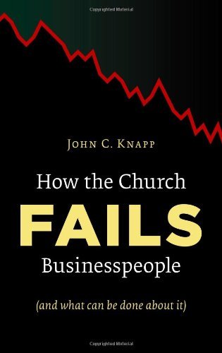 How the Church Fails Businesspeople (And What Can Be Done About It)