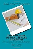 The Business of Real Estate Investing: How to Set Up Your Real Estate Business for  Maximum Profitability and Protection