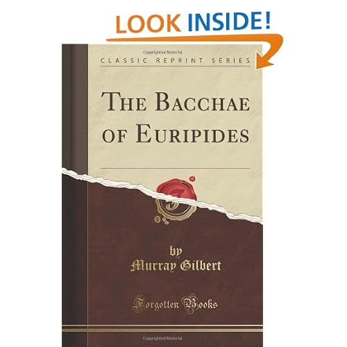 The Bacchae of Euripides (Classic Reprint)