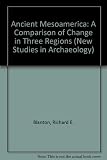 Ancient Mesoamerica : a comparison of change in three regions
