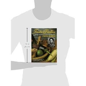 Frida's Fiestas: Recipes and Reminiscences of Life with Frida Kahlo