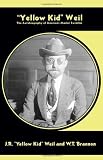 "Yellow Kid" Weil: The Autobiography of Americas Master Swindler (Nabat)