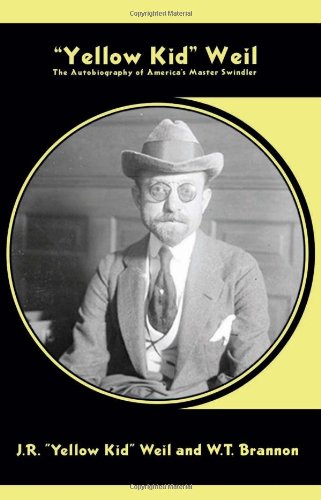 "Yellow Kid" Weil: The Autobiography of America's Master Swindler (Nabat Books)