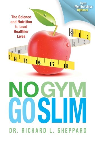 No Gym Go Slim, by Dr. Richard L. Sheppard