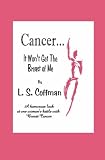Cancer... It Won't Get The Breast of Me: A humorous look at one woman's fight against Breast Cancer