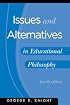 Issues and Alternatives in Educational Philosophy
