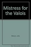 A mistress for the Valois