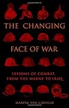 The Changing Face of War: Lessons of Combat, from the Marne to Iraq