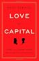 Love and Capital: Karl and Jenny Marx and the Birth of a Revolution