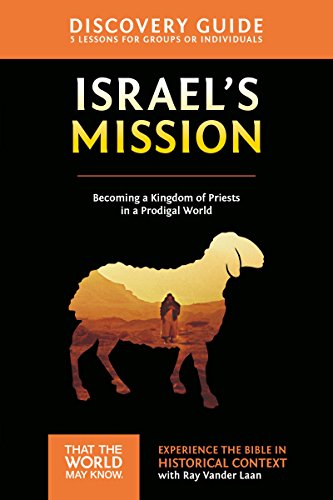 Israel's Mission Discovery Guide: A Kingdom of Priests in a Prodigal World (That the World May Know)