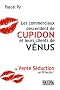Les commerciaux descendent de Cupidon et leurs clients de V�nus : La vente s�duction en 20 le�ons !