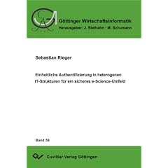 Einheitliche Authentifizierung in heterogenen IT-Strukturen f�r ein sicheres e-Science Umfeld