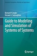 Guide to Modeling and Simulation of Systems of Systems (Simulation Foundations, Methods and Applications) Guide to Modeling and Simulation of Systems of Systems (Simulation Foundations, Methods and Applications)