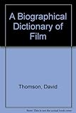 A biographical dictionary of film