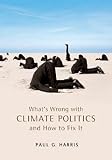 What's wrong with climate politics and how to fix it