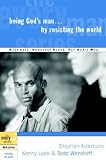 Being God's Man by Resisting the World [BEING GODS MAN BY RESISTIN]